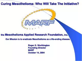 Our Mission is to eradicate Mesothelioma as a life-ending disease.