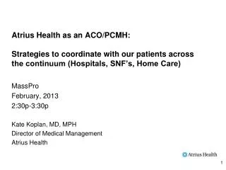 MassPro February, 2013 2:30p-3:30p Kate Koplan, MD, MPH Director of Medical Management