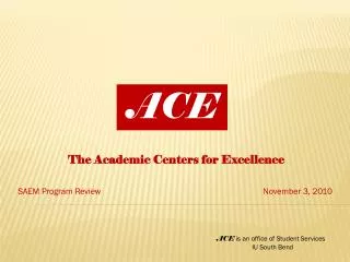 The Academic Centers for Excellence SAEM Program Review					November 3, 2010