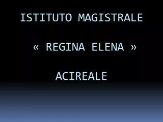 ISTITUTO MAGISTRALE « REGINA ELENA » ACIREALE