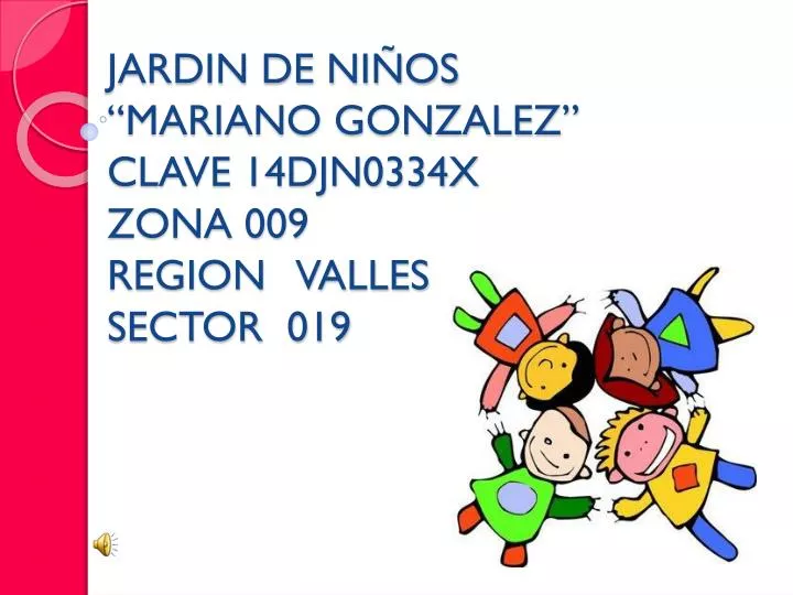 jardin de ni os mariano gonzalez clave 14djn0334x zona 009 region valles sector 019