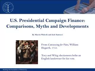 U.S. Presidential Campaign Finance: Comparisons, Myths and Developments