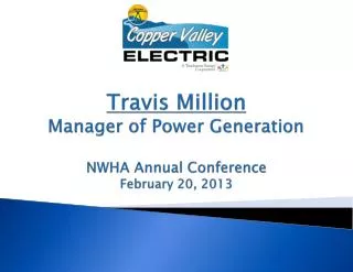 Travis Million Manager of Power Generation NWHA Annual Conference February 20, 2013