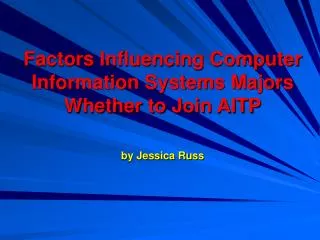 Factors Influencing Computer Information Systems Majors Whether to Join AITP by Jessica Russ