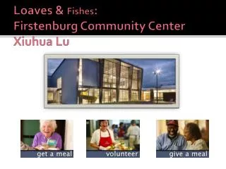 Loaves &amp; Fishes : Firstenburg Community Center Xiuhua Lu