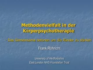 Frank Röhricht University of Hertfordshire East London NHS Foundation Trust