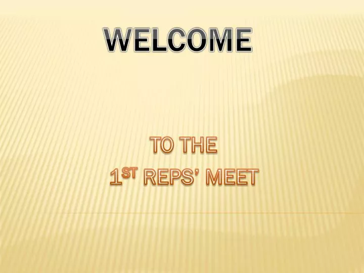 to the 1 st reps meet