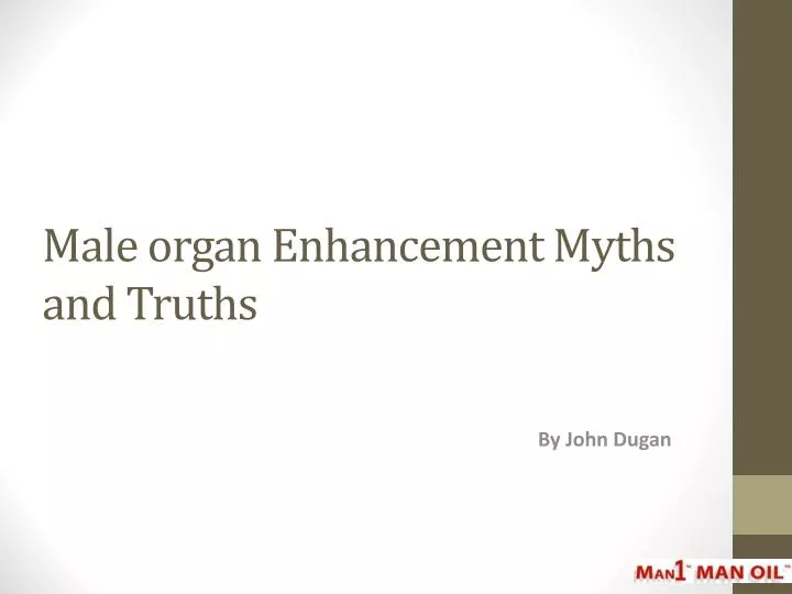 male organ enhancement myths and truths