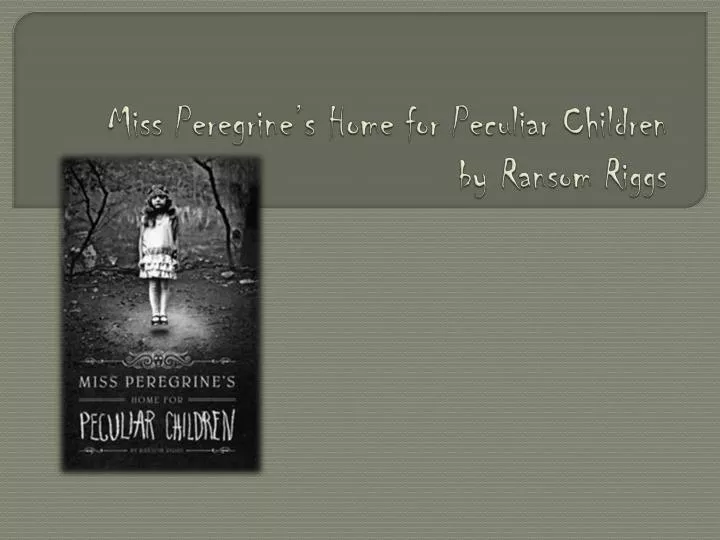 miss peregrine s home for peculiar children by ransom riggs