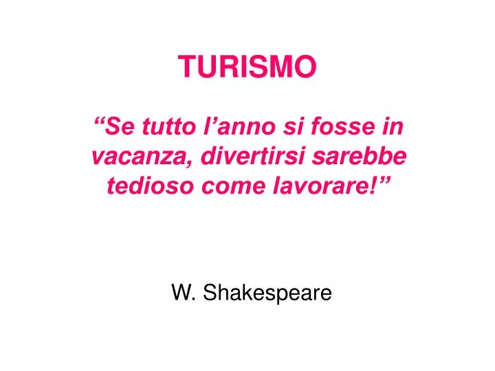 turismo se tutto l anno si fosse in vacanza divertirsi sarebbe tedioso come lavorare