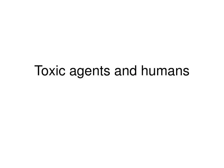 toxic agents and humans