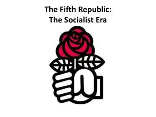 The Fifth Republic: The Socialist Era
