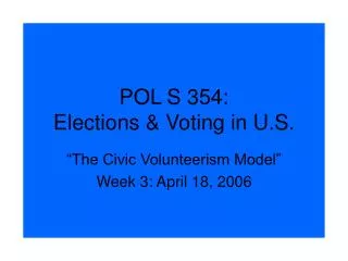 POL S 354: Elections &amp; Voting in U.S.