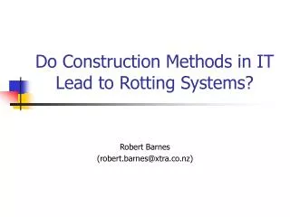 Do Construction Methods in IT Lead to Rotting Systems?