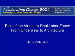 Rise of the Virtual-to-Real Labor Force : From Underwear to Architecture