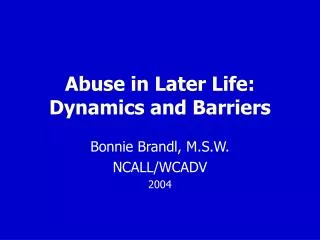 Abuse in Later Life: Dynamics and Barriers