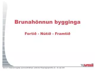 brunah nnun bygginga fort n t framt