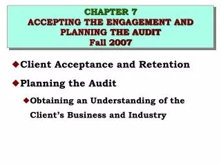 CHAPTER 7 ACCEPTING THE ENGAGEMENT AND PLANNING THE AUDIT Fall 2007