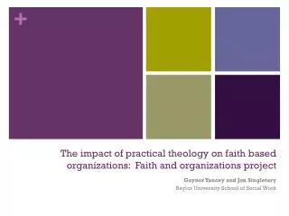 The impact of practical theology on faith based organizations: Faith and organizations project