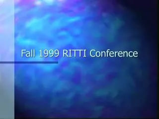 Fall 1999 RITTI Conference