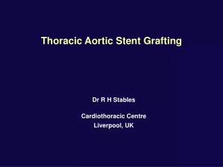 Dr R H Stables Cardiothoracic Centre Liverpool, UK