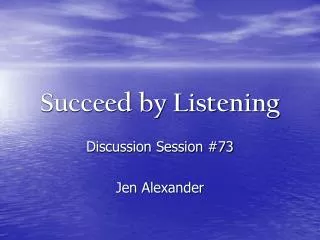 succeed by listening