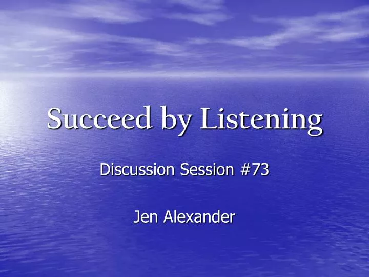 succeed by listening