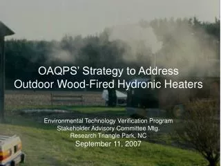 OAQPS’ Strategy to Address Outdoor Wood-Fired Hydronic Heaters