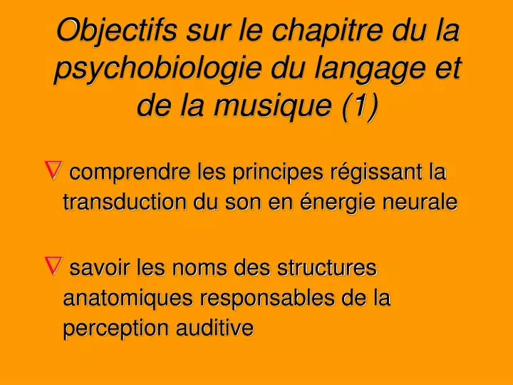 objectifs sur le chapitre du la psychobiologie du langage et de la musique 1