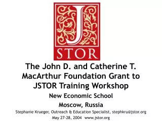 The John D. and Catherine T. MacArthur Foundation Grant to JSTOR Training Workshop