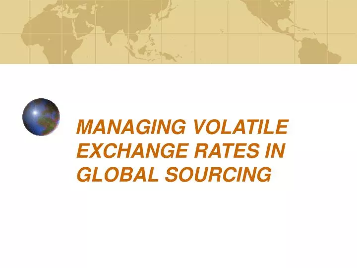 managing volatile exchange rates in global sourcing