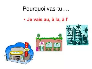 pourquoi vas tu