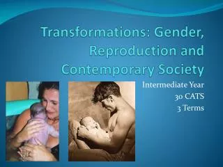 Transformations: Gender, Reproduction and Contemporary Society
