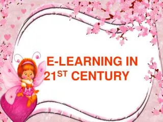 E-LEARNING IN 21 ST CENTURY
