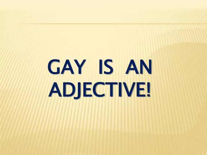 gay is an adjective