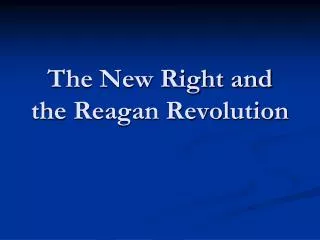 The New Right and the Reagan Revolution