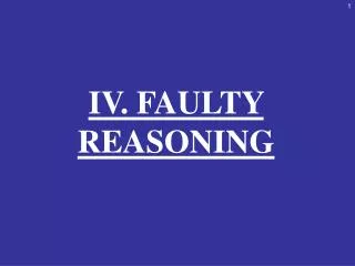 IV. FAULTY REASONING