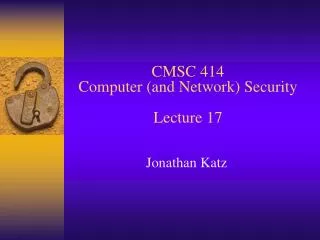 CMSC 414 Computer (and Network) Security Lecture 17