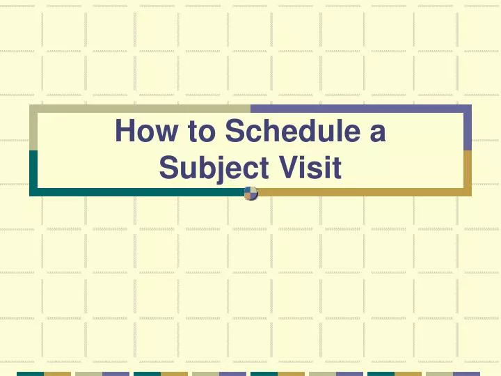 how to schedule a subject visit