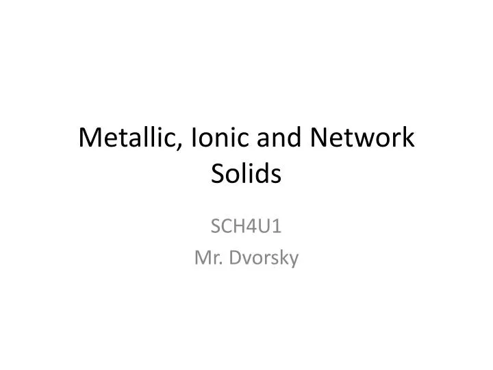 metallic ionic and network solids