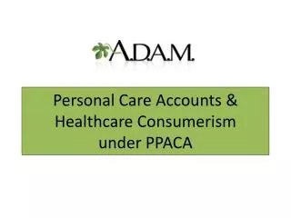 Personal Care Accounts &amp; Healthcare Consumerism under PPACA