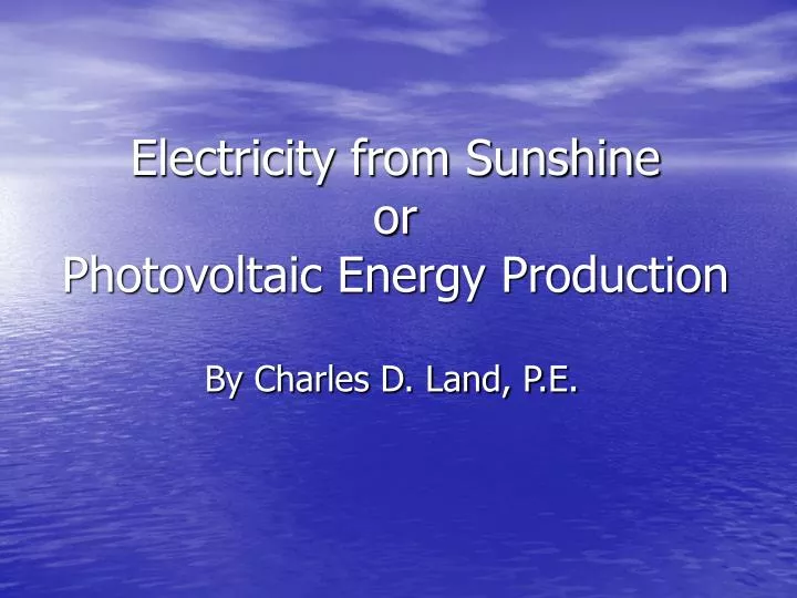 electricity from sunshine or photovoltaic energy production