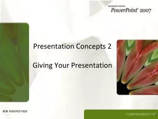 Presentation Concepts 2 Giving Your Presentation