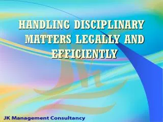 HANDLING DISCIPLINARY MATTERS LEGALLY AND EFFICIENTLY