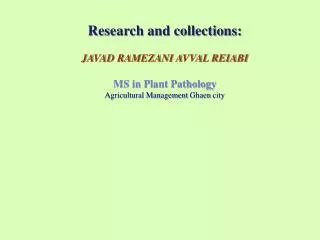 Research and collections: JAVAD RAMEZANI AVVAL REIABI MS in Plant Pathology
