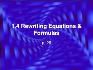 1.4 Rewriting Equations &amp; Formulas