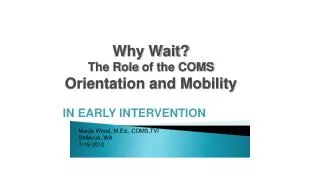 Why Wait? The Role of the COMS Orientation and Mobility
