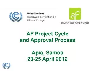 AF Project Cycle and Approval Process Apia, Samoa 23-25 April 2012