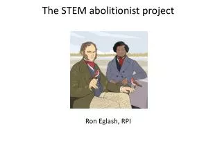 The STEM abolitionist project Ron Eglash, RPI