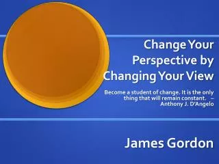 Change Your Perspective by Changing Your View